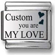 Custom You Are My Love Italian Charm
